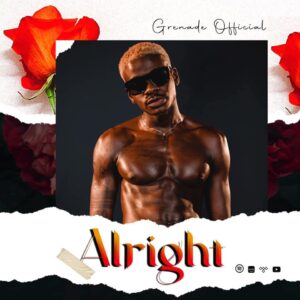 Grenade Official – Alright Mp3 Download