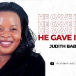 Judith Babirye In He Gave It All mp3 download