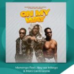 On My Way – Manengo ft Ney Wa Mitego Moni Centrozone