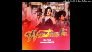 Rema Namakula – Wandiisa Ki