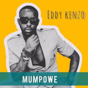 Mumpowe Lyrics by Eddy Kenzo