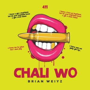 Chali Wo Lyrics by Brian Weiyz