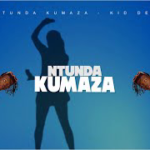 Ntunda Kumaza Kid Dee 𝗢𝗳𝗳𝗶𝗰𝗶𝗮𝗹 Audio CNBGr1almzs 140 mp3 image
