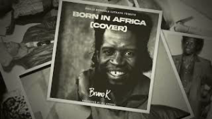 Born In Africa (Philly Bongole Lutaaya Reggae Cover) - Bruno K