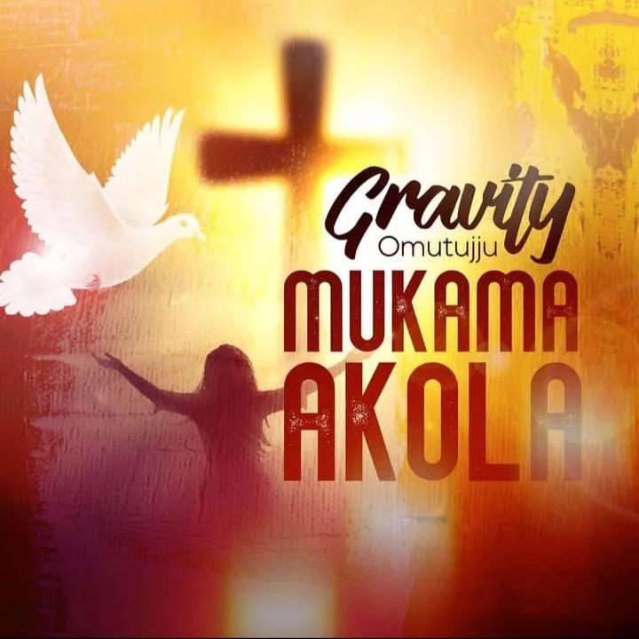 Gravity Omutujju – Mukama Akola Lyrics