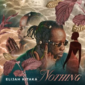 Elijah Kitaka - Nothing Lyrics