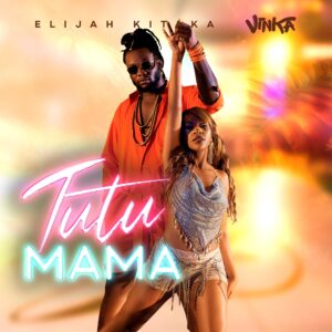 Tutu Mama Lyrics - Elijah Kitaka & Vinka