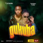 Gukuba Lyrics - Nandor Love ft Vyroota